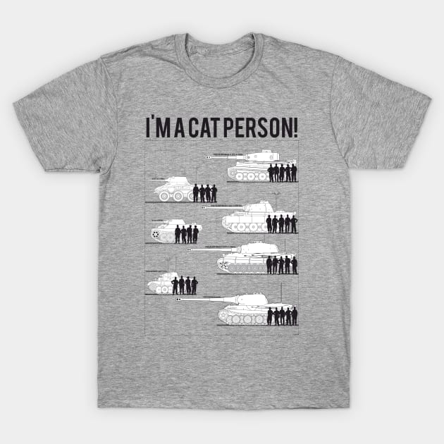 Im a cat person 7 German steel cats German Tank Ww2 T Shirt